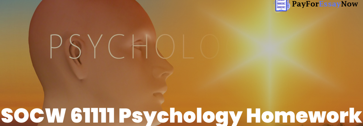 SOCW 61111 Psychology Homework